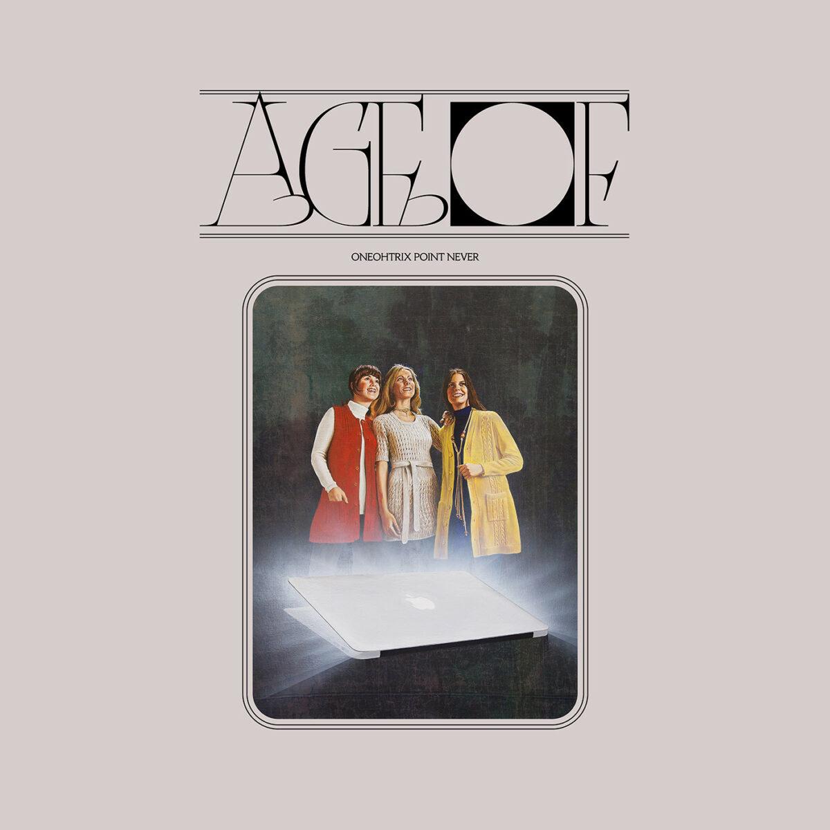 Oneohtrix Point Never ? Age Of