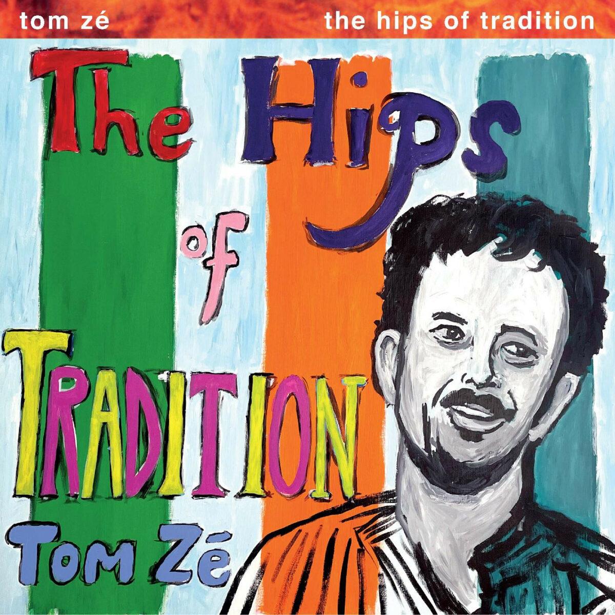 Tom Zé – The Hips Of Tradition - Brazil 5: The Return Of Tom Zé