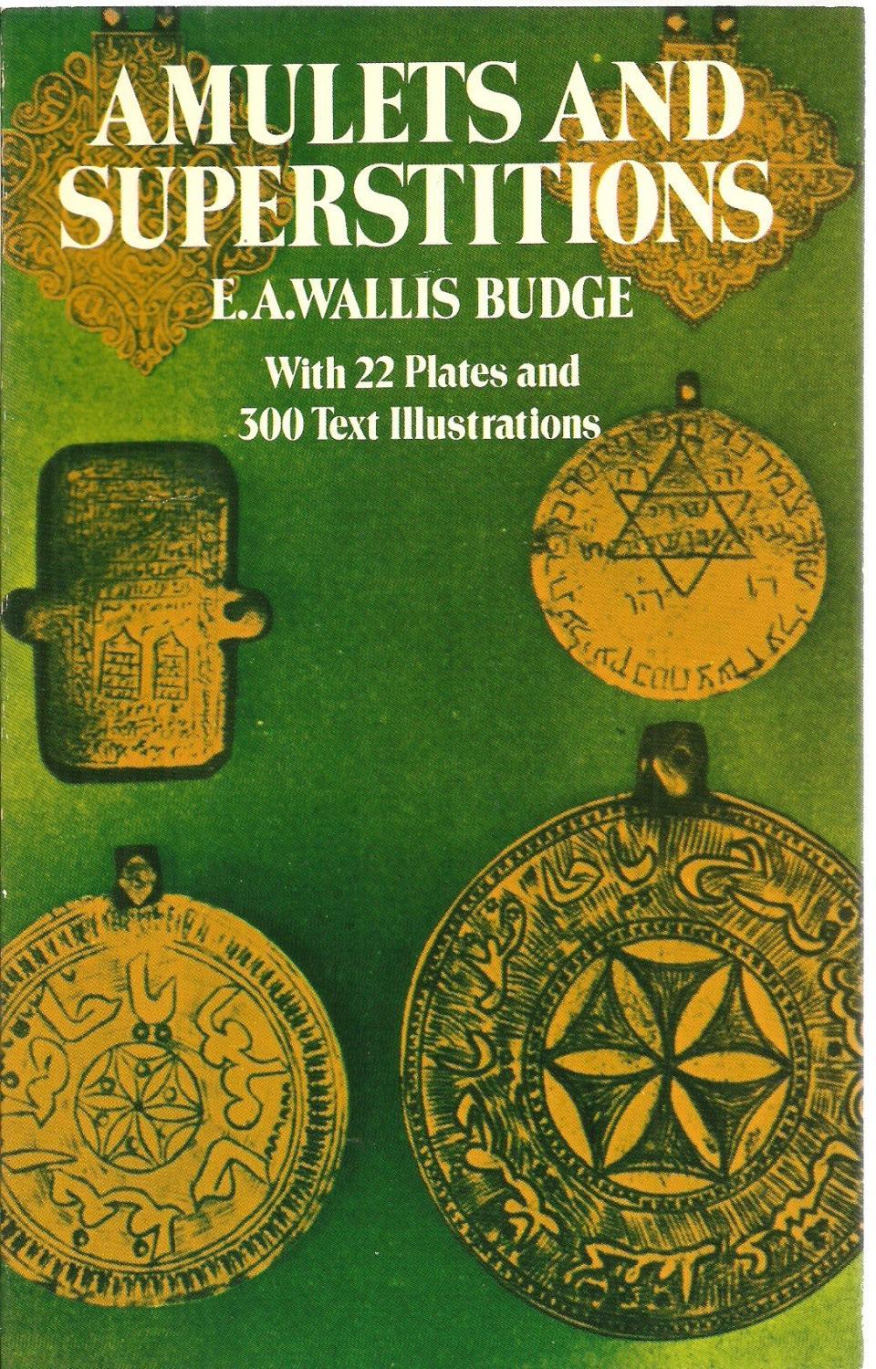 E.A Wallis Budge - Amulets and Superstitions