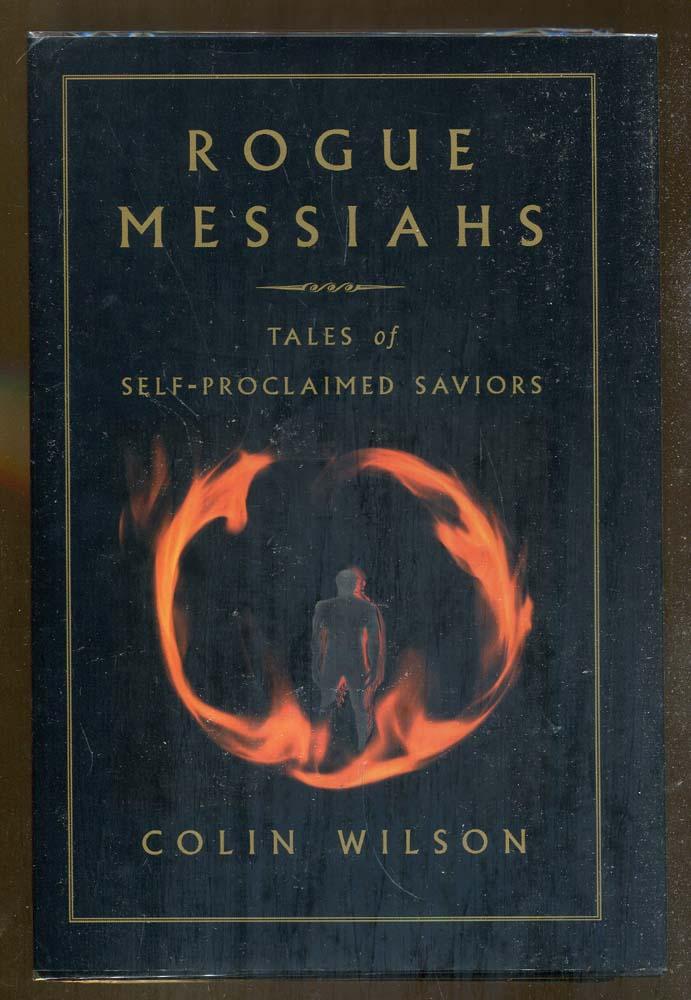 Colin Wilson - Rogue Messiahs: Tales of Self-Proclaimed Saviors
