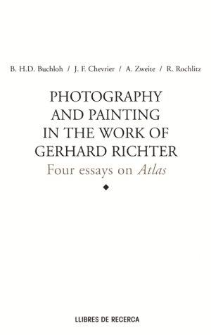 Photography and Painting in the Work of Gerhard Richter: Four Essays on Atlas