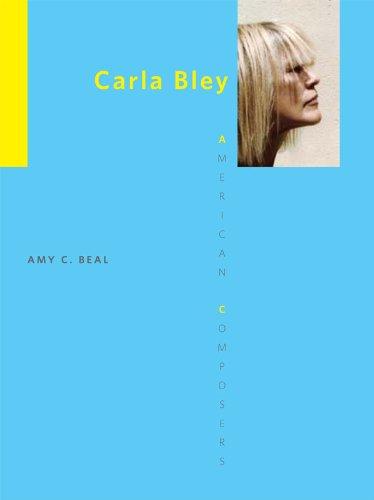 Amy C. Beal - Carla Bley (American Composers Series)