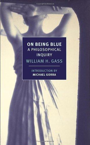 William Gass - On Being Blue: A Philosophical Inquiry