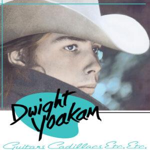 Dwight Yoakam – Guitars, Cadillacs, Etc., Etc.
