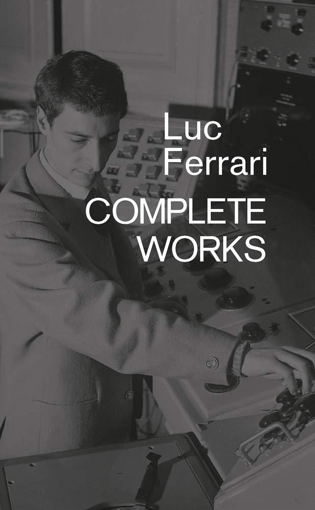 Luc Ferrari : Complete Works