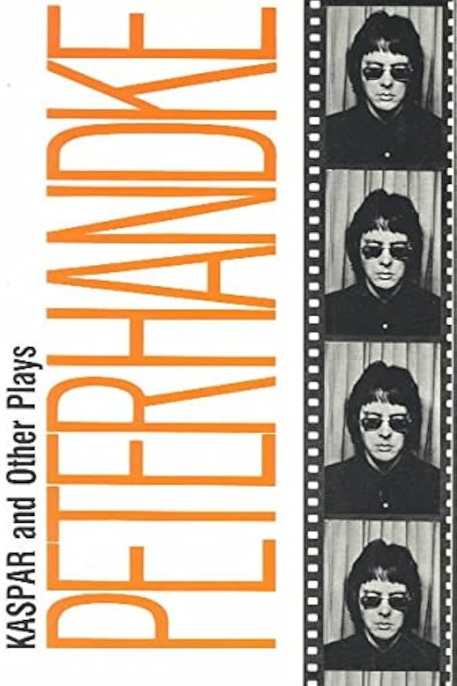 Peter Handke - Kaspar and Other Plays