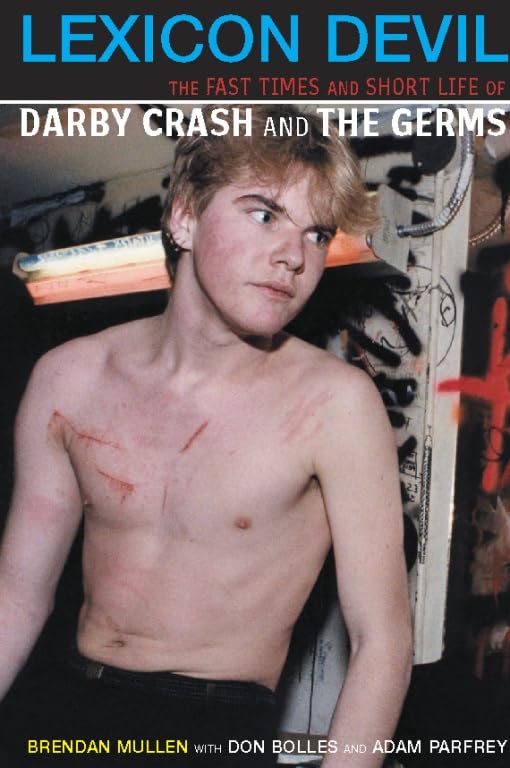 Lexicon Devil: The Fast Times and Short Life of Darby Crash and the Germs