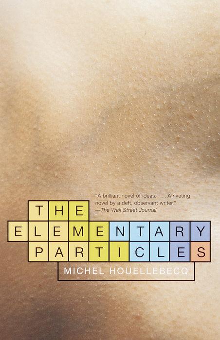 Michel Houellebecq - The Elementary Particles