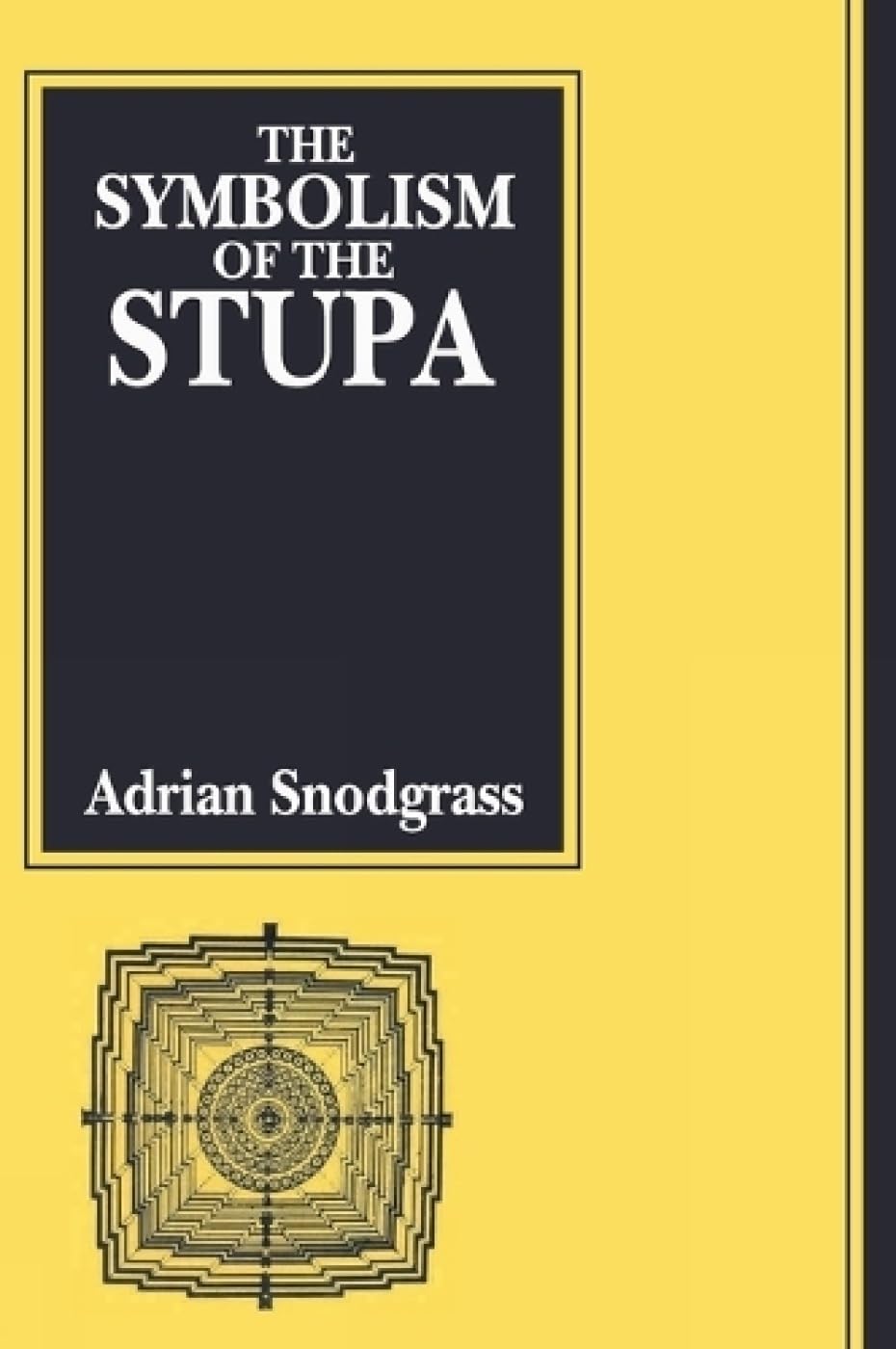Adrian Snodgrass - The Symbolism of the Stupa
