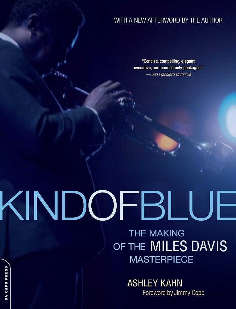 Ashley Kahn - Kind Of Blue: The Making Of The Miles Davis Masterpiece