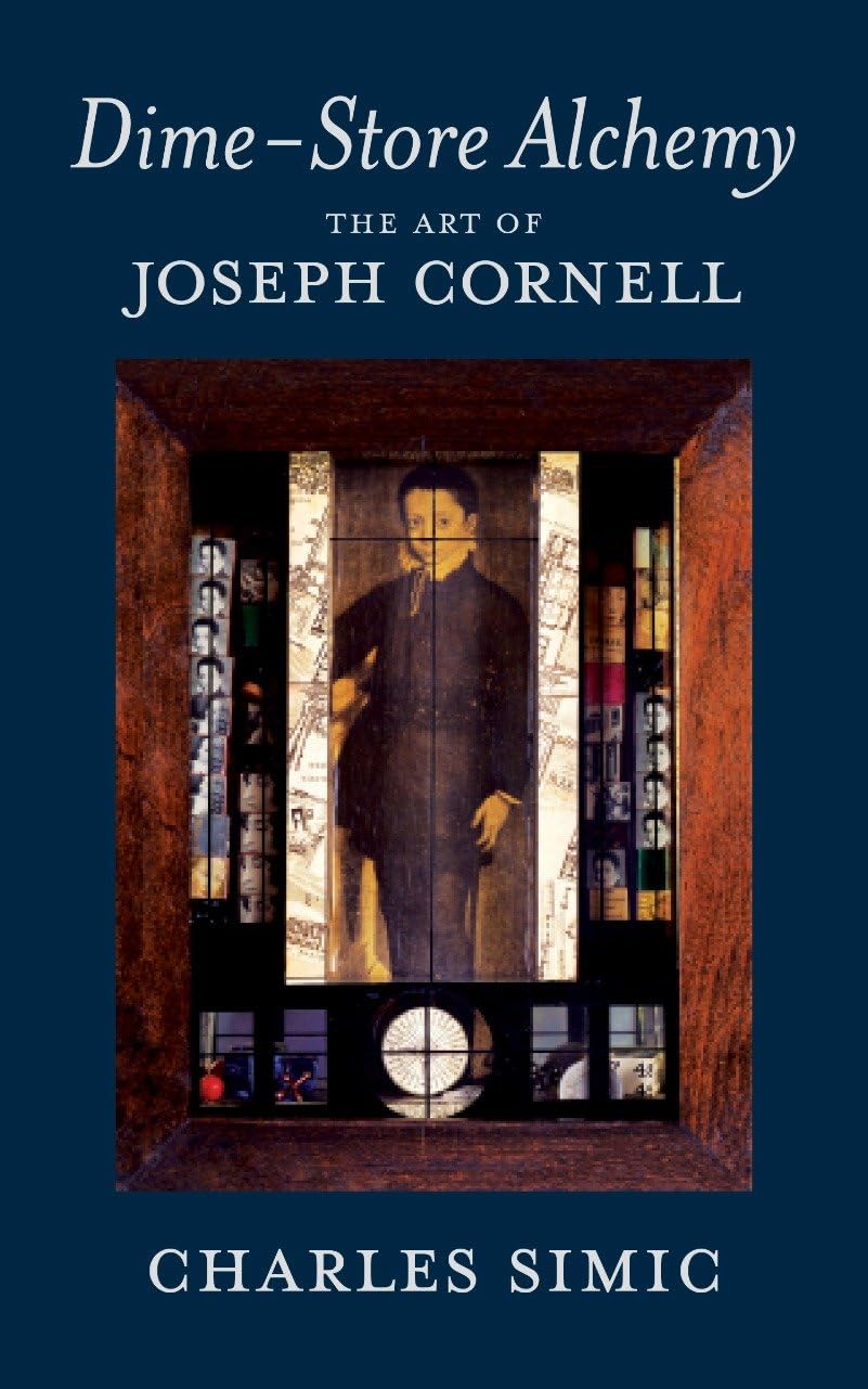 Charles Simic - Dime-Store Alchemy: The Art of Joseph Cornell