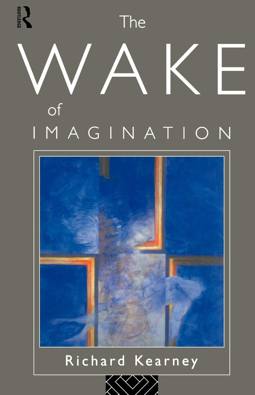 Richard Kearney - The Wake of the Imagination