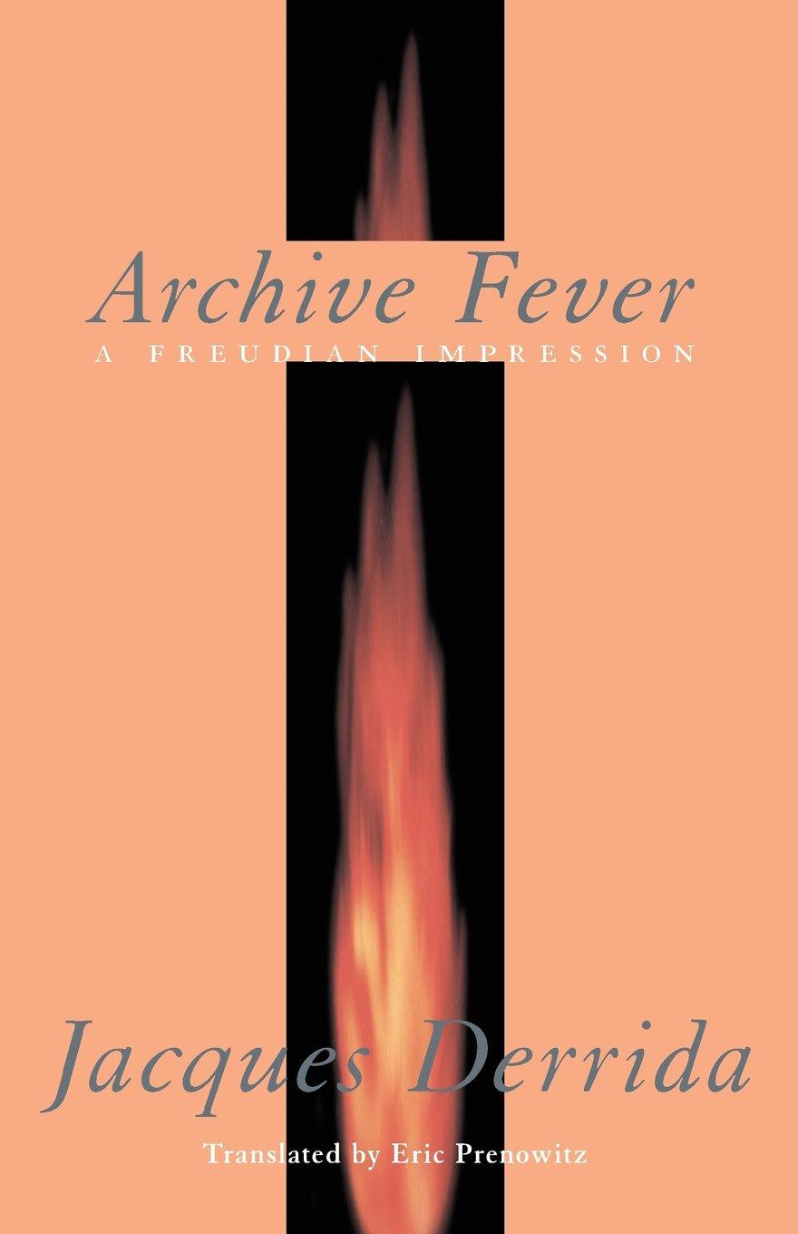 Jacques Derrida - Archive Fever: A Freudian Impression