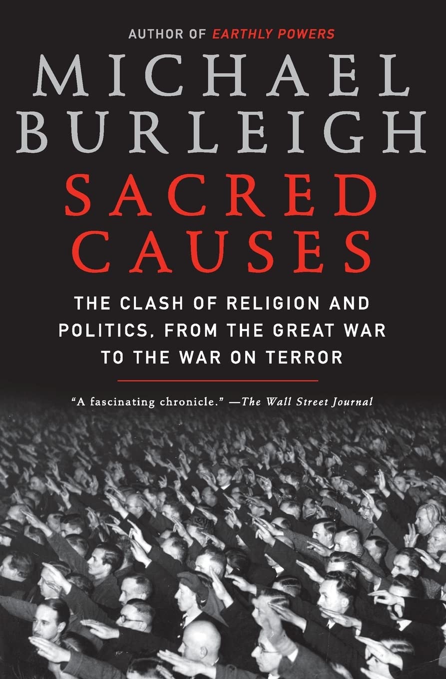 Sacred Causes : The Clash of Religion and Politics, from the Great War to the War on Terror