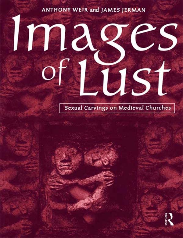 Images of Lust: Sexual Carvings on Medieval Churches