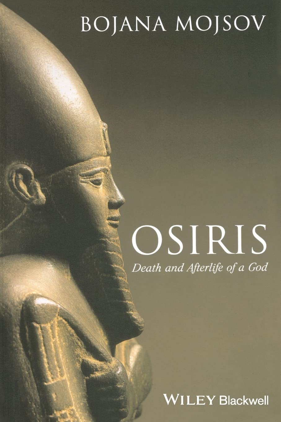 Bojana Mojsov - Osiris: Death and Afterlife of a God