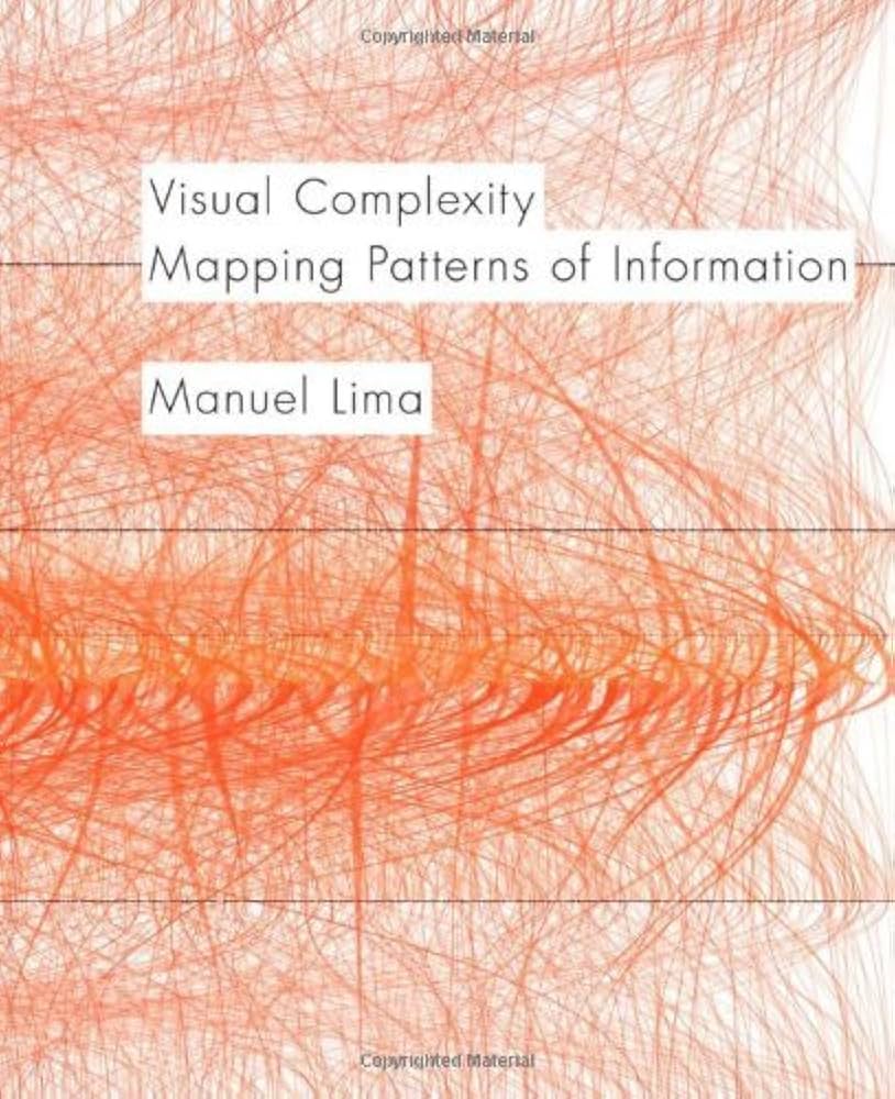 Manuel Lima - Visual Complexity: Mapping Patterns of Information