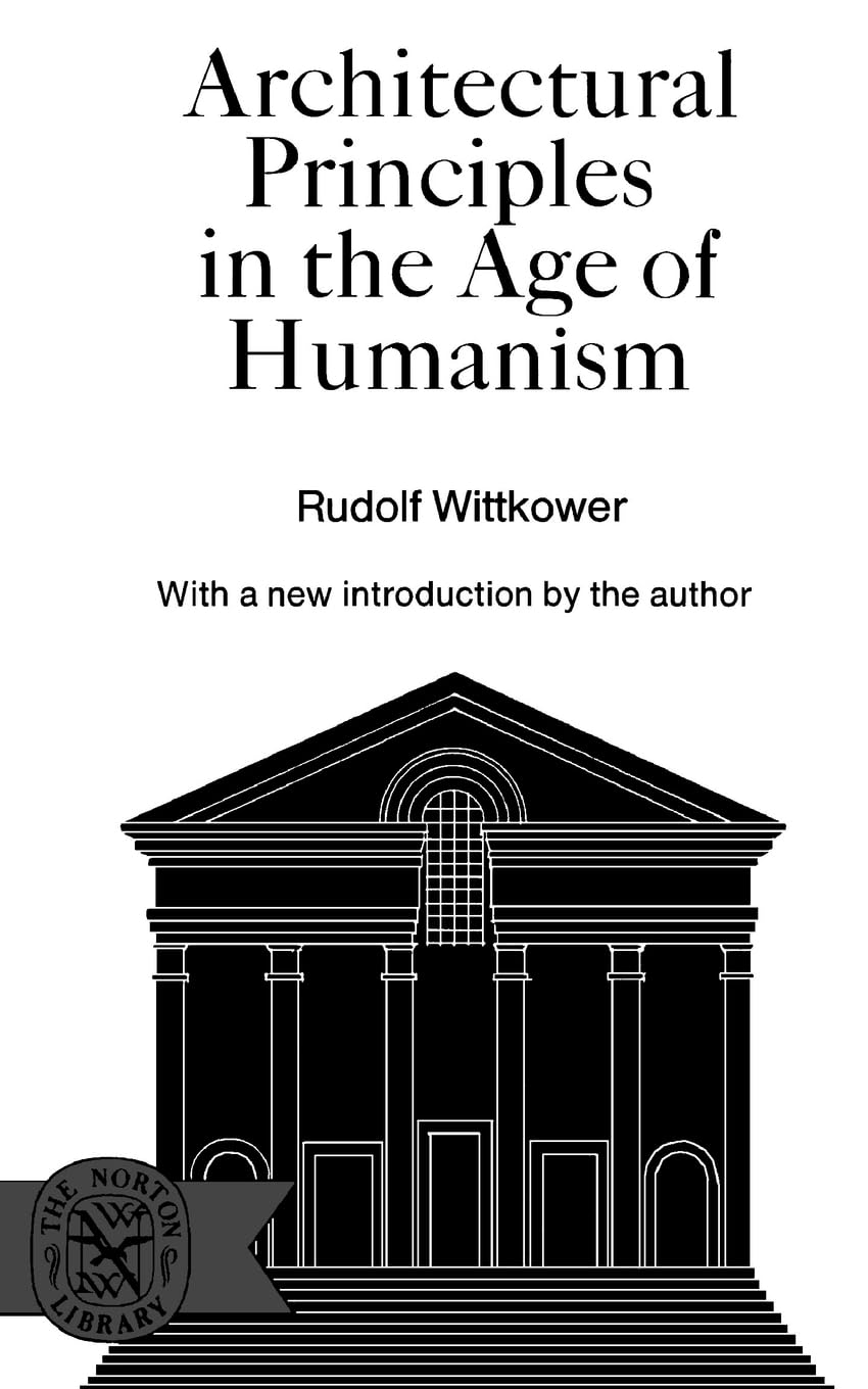 Rudolf Wittkower - Architectural Principles in the Age of Humanism