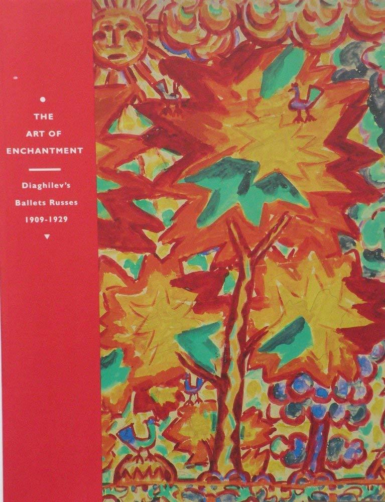 The Art of Enchantment: Diaghilev's Ballets Russes, 1909-1929