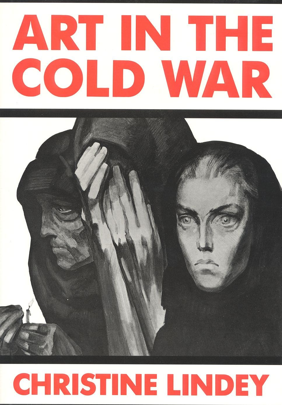 Christine Lindey - Art in the Cold War : From Vladivostok to Kalamazoo 1945-1962