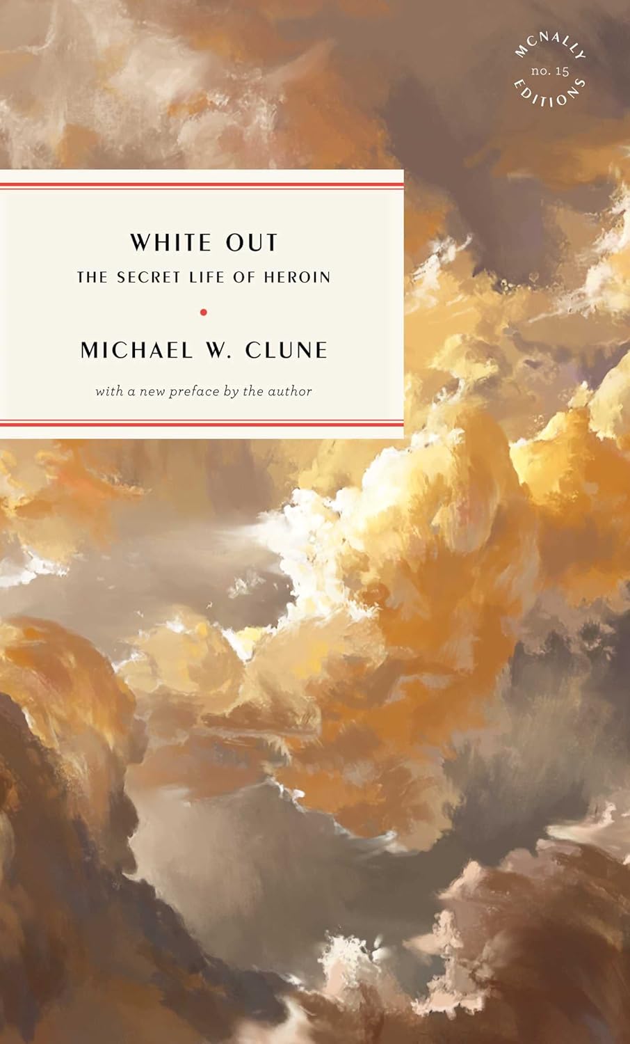 Michael W. Clune - White Out: The Secret Life of Heroin