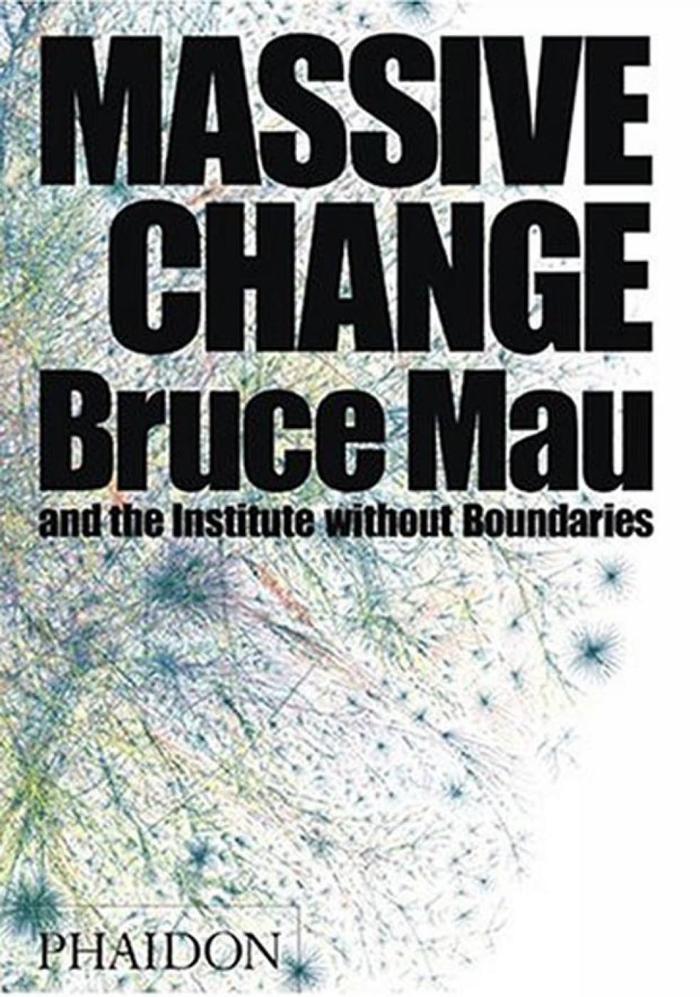 Bruce Mau - Massive Change