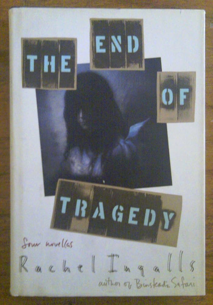 Rachel Ingalls - The End of Tragedy: Four Novellas