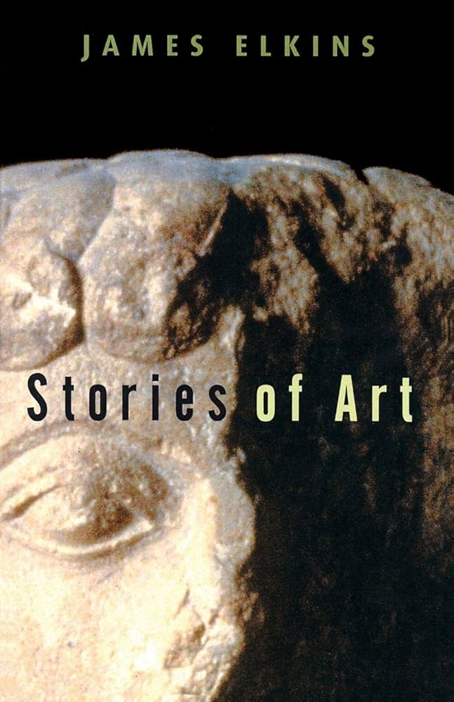 James Elkins - Stories of Art