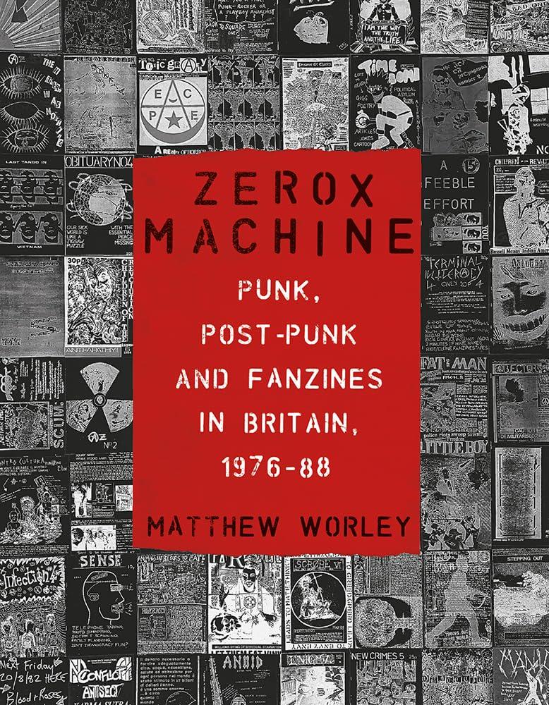 Zerox Machine: Punk, Post-Punk and Fanzines in Britain, 1976–88