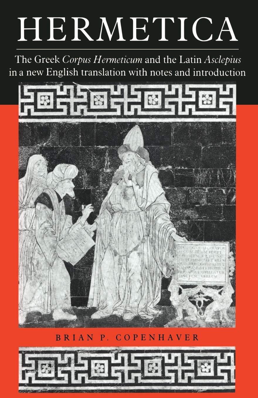 Hermetica: The Greek Corpus Hermeticum and the Latin Asclepius
