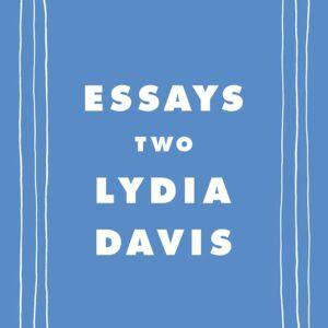Lydia Davis - Essays Two