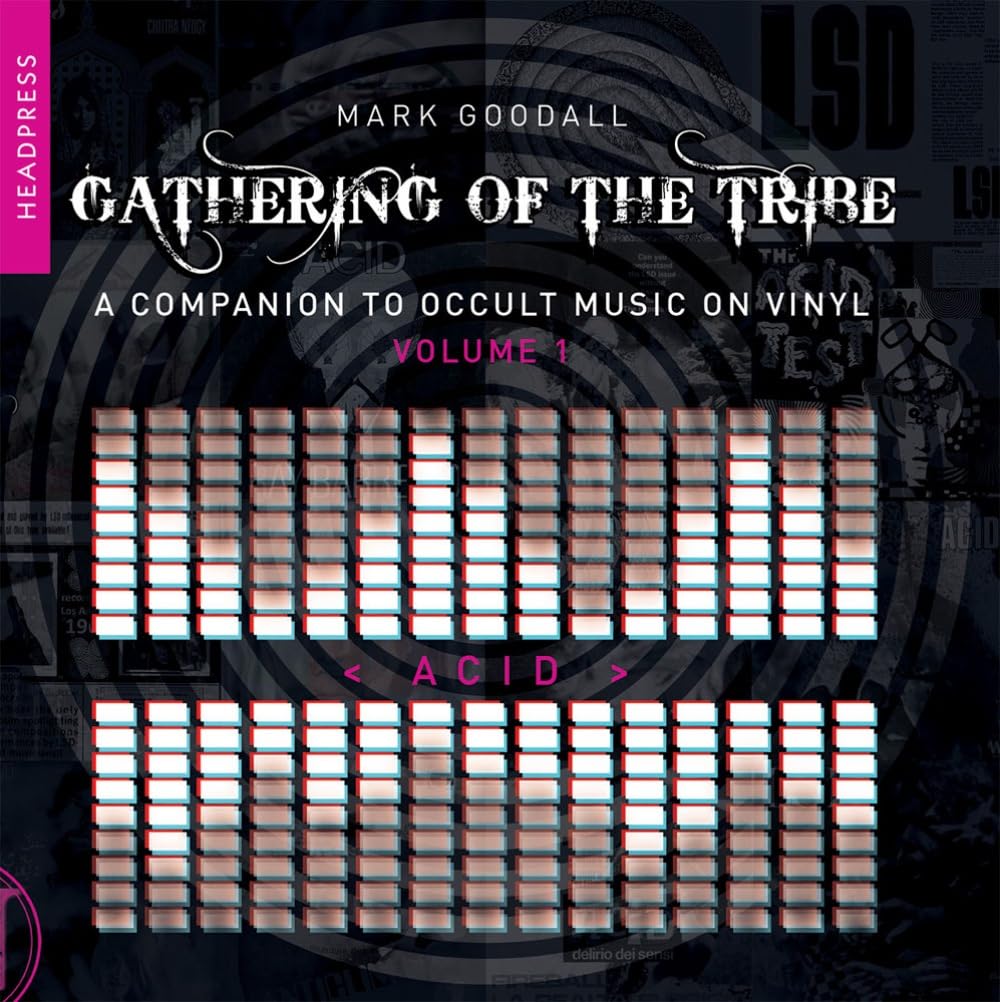 Gathering of the Tribe: Acid: A Companion to Occult Music On Vinyl Volume 1