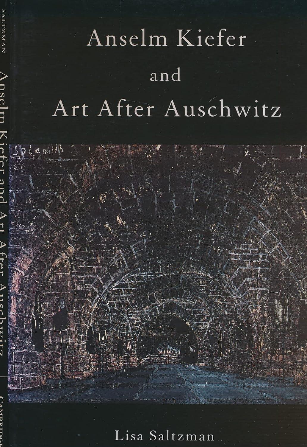 Lisa Saltzman - Anselm Kiefer and Art After Auschwitz