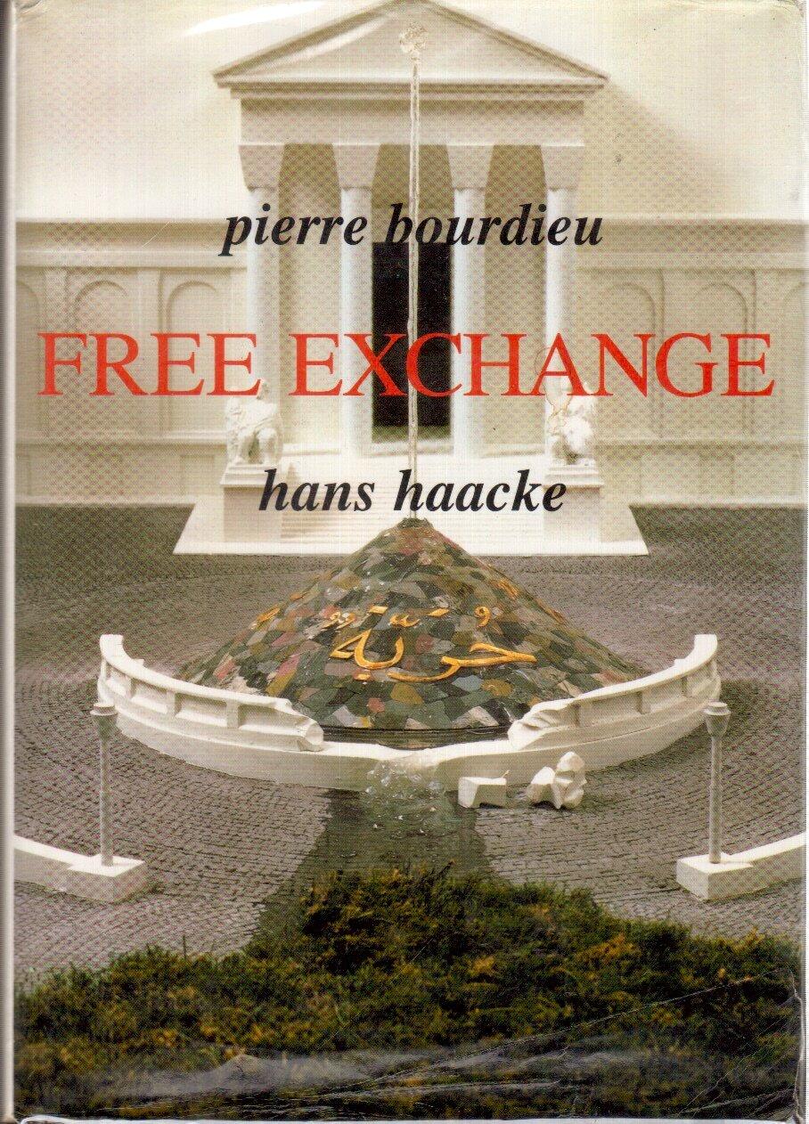 Hans Haacke and Pierre Bourdieu - Free Exchange
