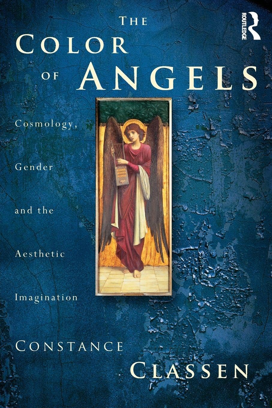 Constance Classen - The Colour of Angels: Cosmology, Gender and the Aesthetic Imagination
