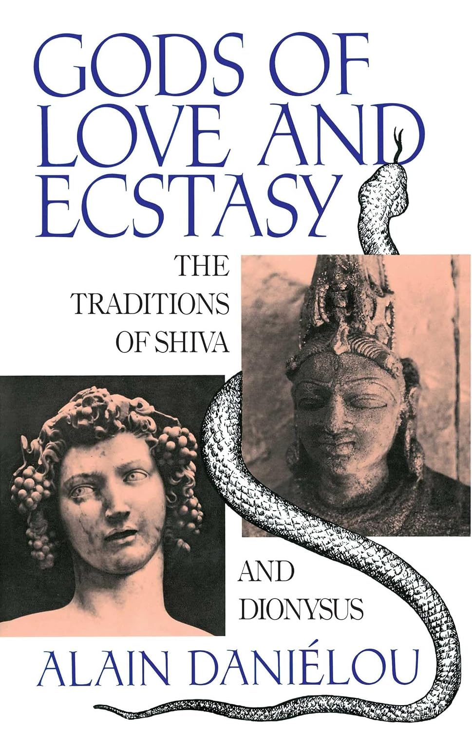 Alain Danielou - Gods of Love and Ecstasy: The Traditions of Shiva and Dionysus