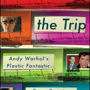 Trip: Andy Warhol's Plastic Fantastic Cross-Country Adventure.