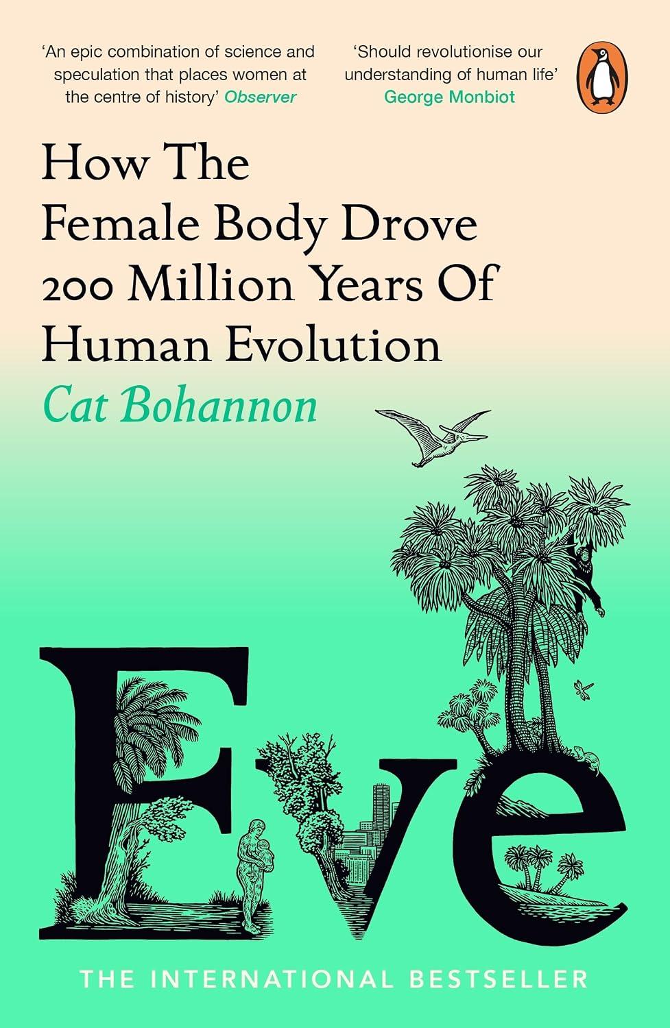 Eve: How the Female Body Drove 200 Million Years of Human Evolution