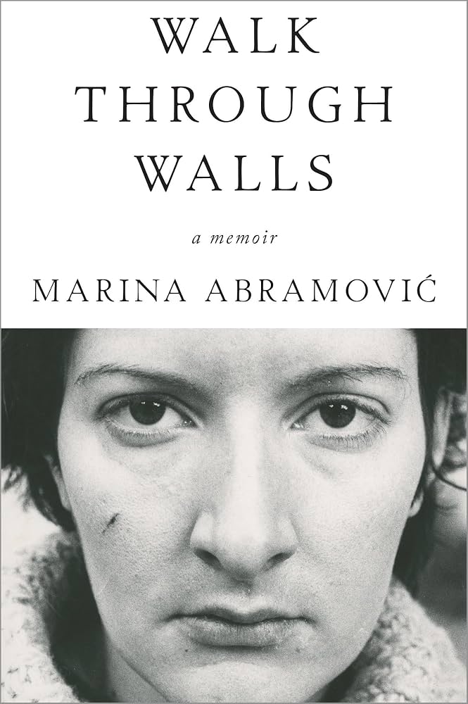 Marina Abramovic - Walk Through Walls: A Memoir