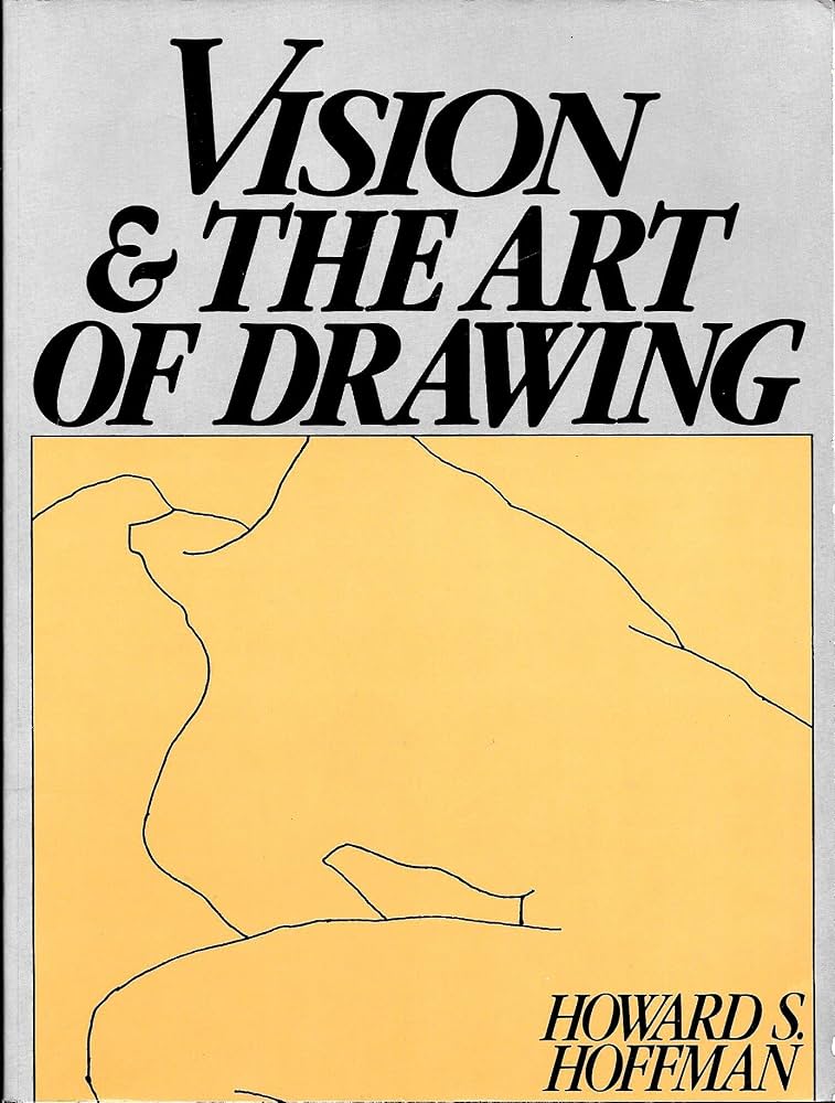 Howard S Hoffman - Vision and the Art of Drawing