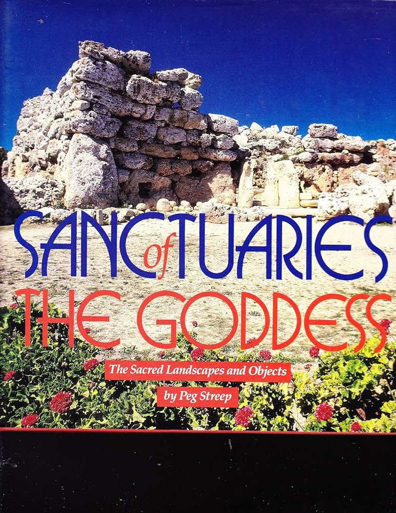 Sanctuaries of the Goddess: The Sacred Landscapes and Objects