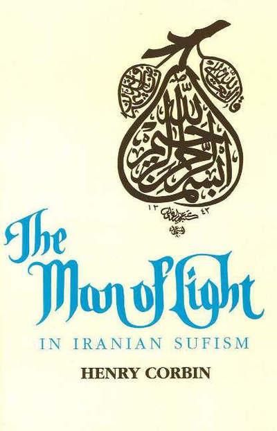 Henry Corbin - The Man of Light in Iranian Sufism