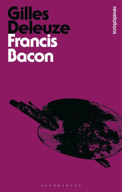 Gilles Deleuze - Francis Bacon: The Logic of Sensation