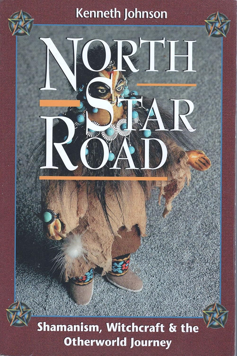 Kenneth Johnson - North Star Road: Shamanism, Witchcraft & the Otherworld Journey