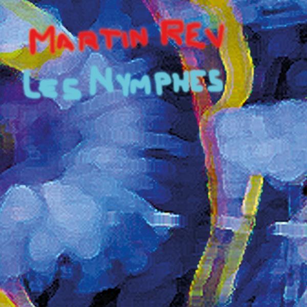 Martin Rev – Les Nymphes