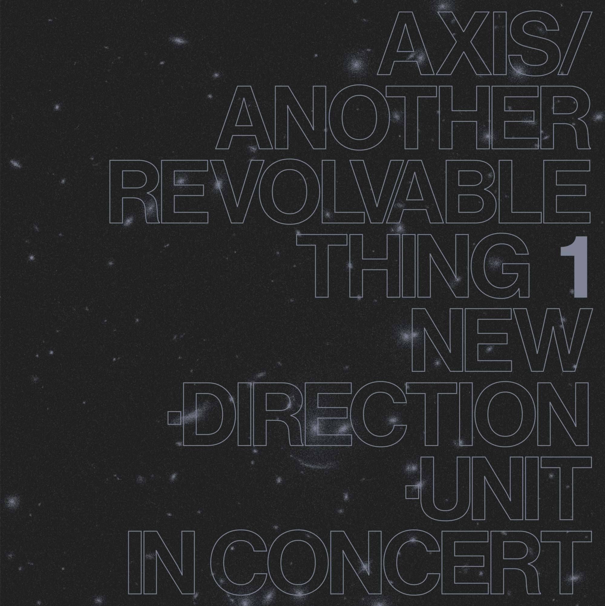 Masayuki Takayanagi New Direction Unit – Axis/Another Revolvable Thing