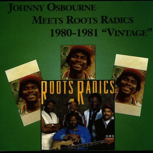 Johnny Osbourne Meets Roots Radics* – 1980 - 1981 "Vintage"