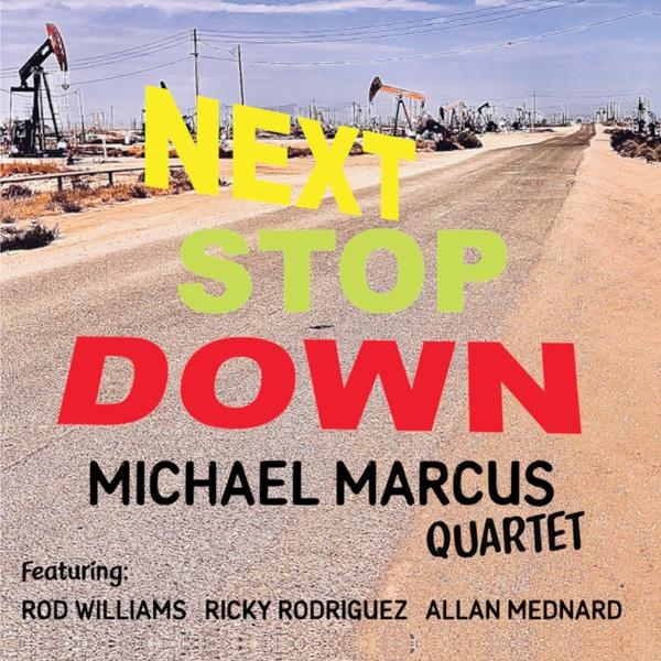 Michael Marcus Quartet - Next Stop Down
