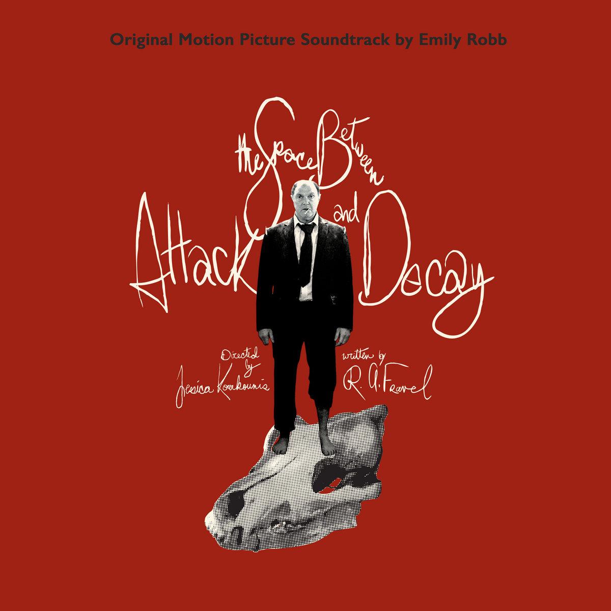 Emily Robb - Soundtrack to The Space Between Attack and Decay