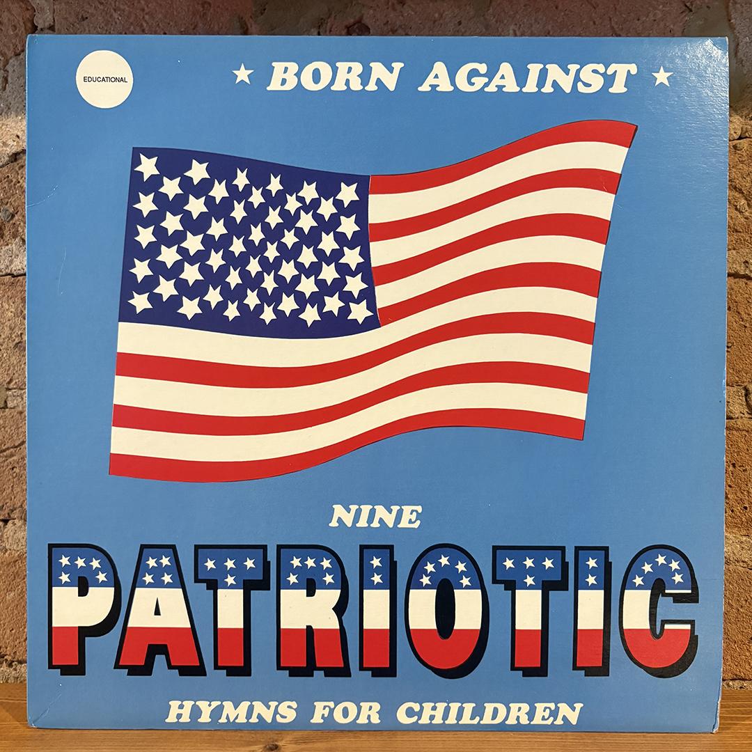 Born Against – Nine Patriotic Hymns For Children (1995 Reissue)